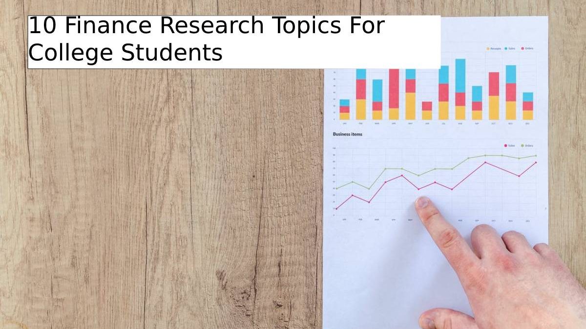 10 Finance Research Topics For College Students.