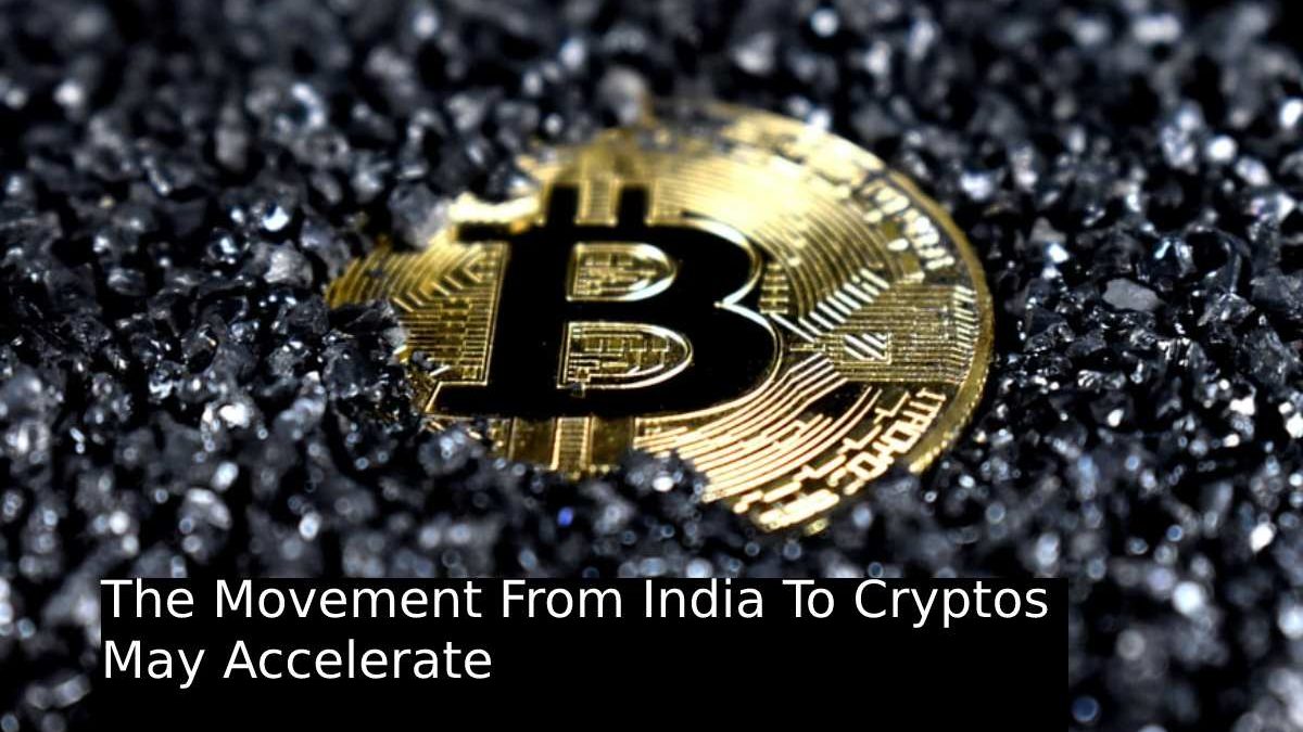 The Movement From India To Cryptos May Accelerate