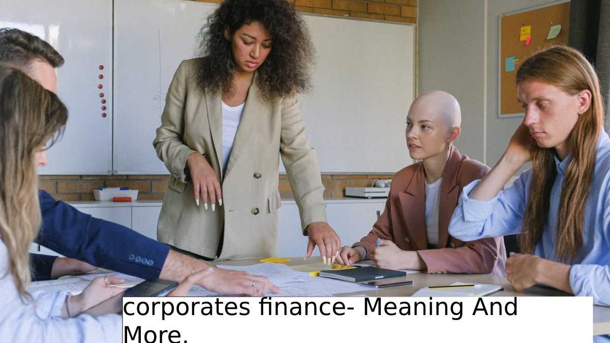 corporates finance- Meaning And More.