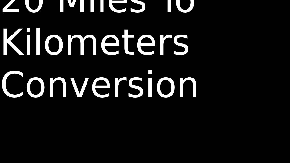20 Miles To Kilometers Conversion
