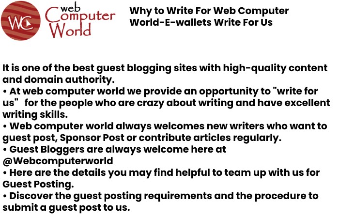 why Write For us Web Computer World E-wallets Write For Us