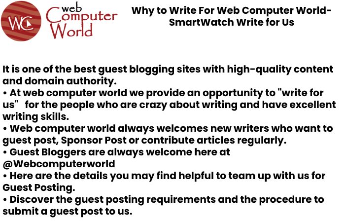 why Write For us Web Computer World SmartWatch Write for Us